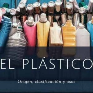 El plástico: origen, clasificación y usos